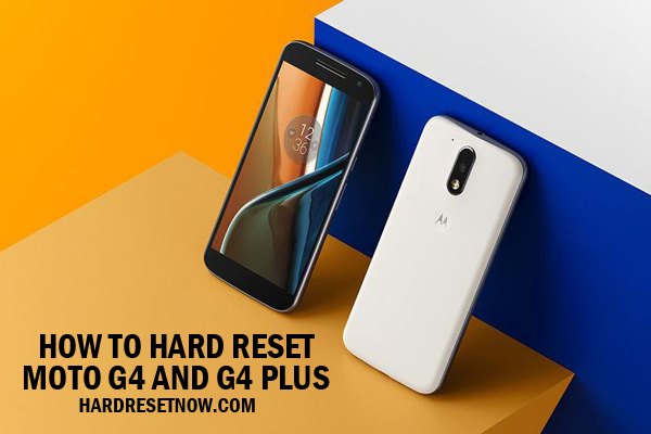 hard reset Moto G4 and G4 plus